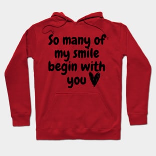 So many of my smile begin with you Hoodie